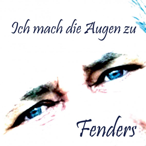Fenders - Ich mach die Augen zu